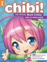 Chibi! ghidul oficial Mark Crilley cum să desenezi - Chibi! the Official Mark Crilley How-To-Draw Guide