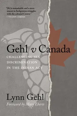 Gehl împotriva Canadei: Contestarea discriminării bazate pe sex în cadrul Indian ACT - Gehl V Canada: Challenging Sex Discrimination in the Indian ACT