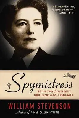 Spymistress: Povestea adevărată a celei mai mari femei agent secret din cel de-al Doilea Război Mondial - Spymistress: The True Story of the Greatest Female Secret Agent of World War II