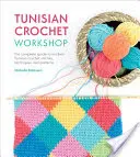 Atelier de croșetat tunisian: Ghidul complet al cusăturilor, tehnicilor și modelelor moderne de croșetat tunisian - Tunisian Crochet Workshop: The Complete Guide to Modern Tunisian Crochet Stitches, Techniques and Patterns