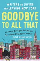 Goodbye to All That (Ediție revizuită): Writers on Loving and Leaving New York (Scriitori despre iubirea și plecarea din New York) - Goodbye to All That (Revised Edition): Writers on Loving and Leaving New York