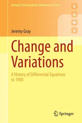 Schimbări și variații: O istorie a ecuațiilor diferențiale până la 1900 - Change and Variations: A History of Differential Equations to 1900