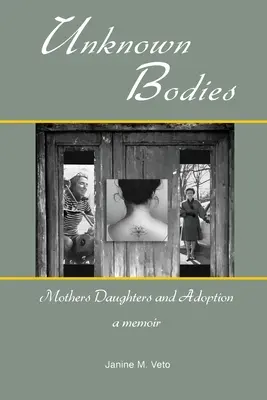 Corpuri necunoscute: Mame-fiice și adopție - Unknown Bodies: Mothers Daughters and Adoption