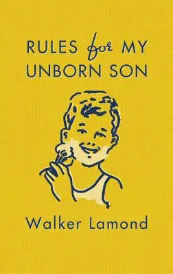 Reguli pentru fiul meu nenăscut - Rules for My Unborn Son