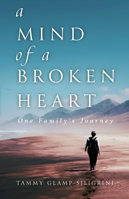 O minte a unei inimi frânte: Călătoria unei familii - A Mind of a Broken Heart: One Family's Journey