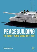 Consolidarea păcii: Criza celor douăzeci de ani, 1997-2017 - Peacebuilding: The Twenty Years' Crisis, 1997-2017