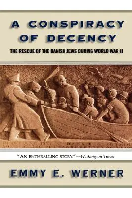 O conspirație a decenței: Salvarea evreilor danezi în timpul celui de-al Doilea Război Mondial - A Conspiracy of Decency: The Rescue of the Danish Jews During World War II