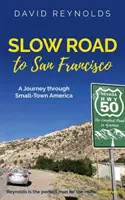 Drumul lent spre San Francisco: Traversând SUA de la un ocean la altul - Slow Road to San Francisco: Across the USA from Ocean to Ocean