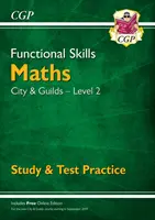 Abilități funcționale de matematică: City & Guilds Level 2 - Studiu și practică de testare (pentru 2021 și după) - Functional Skills Maths: City & Guilds Level 2 - Study & Test Practice (for 2021 & beyond)