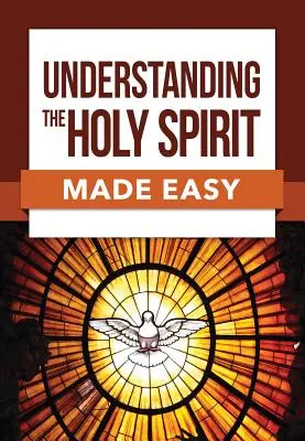 Înțelegerea Duhului Sfânt făcută ușor - Understanding the Holy Spirit Made Easy