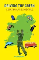 Driving the Green: O aventură irlandeză la golf - Driving the Green: An Irish Golfing Adventure