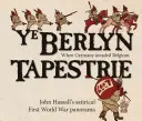 Ye Berlyn Tapestrie: Panorama satirică a primului război mondial a lui John Hassall - Ye Berlyn Tapestrie: John Hassall's Satirical First World War Panorama