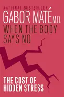 Când corpul spune nu - Costul stresului ascuns - When The Body Says No - The Cost of Hidden Stress