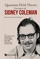 Prelegeri ale lui Sidney Coleman despre teoria câmpului cuantic: Prefață de David Kaiser - Lectures of Sidney Coleman on Quantum Field Theory: Foreword by David Kaiser