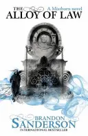 Alloy of Law - Un roman Mistborn - Alloy of Law - A Mistborn Novel