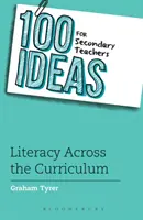 100 de idei pentru profesorii din învățământul secundar: Literacy Across the Curriculum - 100 Ideas for Secondary Teachers: Literacy Across the Curriculum