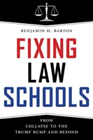 Fixing Law Schools: De la colaps la Trump Bump și mai departe - Fixing Law Schools: From Collapse to the Trump Bump and Beyond