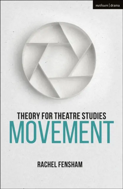 Teorie pentru studiile teatrale: Mișcare - Theory for Theatre Studies: Movement