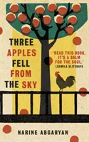 Trei mere au căzut din cer: Bestsellerul internațional - Three Apples Fell from the Sky: The International Bestseller