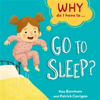De ce trebuie să ...: Să merg la culcare? - Why Do I Have To ...: Go to Sleep?