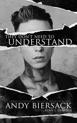 They Don't Need to Understand: Stories of Hope, Fear, Family, Life, and Never Giving in