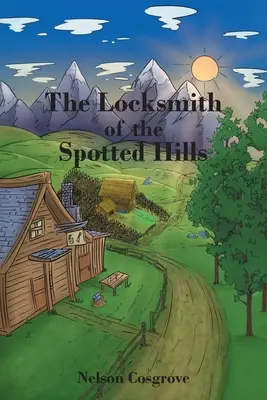 Lăcătușul din dealurile pătate (The Locksmith of the Spotted Hills) - The Locksmith of the Spotted Hills