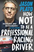 Cum să nu fii un pilot profesionist de curse - How Not to Be a Professional Racing Driver