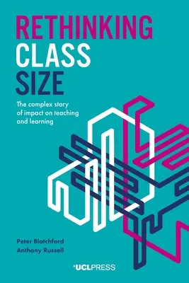 Rethinking Class Size: Povestea complexă a impactului asupra predării și învățării - Rethinking Class Size: The Complex Story of Impact on Teaching and Learning