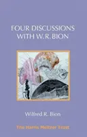Patru discuții cu W. R. Bion - Four Discussions with W. R. Bion