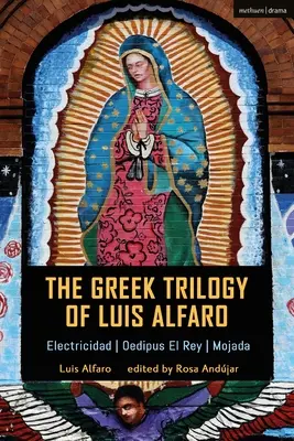 Trilogia greacă a lui Luis Alfaro: Electricidad; Oedipus El Rey; Mojada - The Greek Trilogy of Luis Alfaro: Electricidad; Oedipus El Rey; Mojada