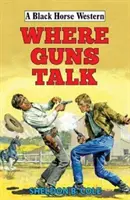 Unde armele vorbesc - Where Guns Talk