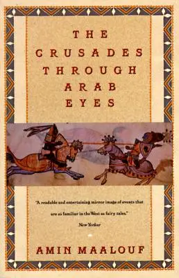 Cruciadele prin ochii arabilor - The Crusades Through Arab Eyes