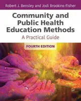 Metode de educație pentru sănătate publică și comunitară: Un ghid practic - Community and Public Health Education Methods: A Practical Guide