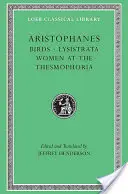 Păsările. Lysistrata. Femei la Thesmophoria - Birds. Lysistrata. Women at the Thesmophoria