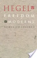 Hegel și libertatea modernilor - Hegel and the Freedom of Moderns