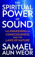 Puterea spirituală a sunetului: Trezirea conștiinței și legile naturii - The Spiritual Power of Sound: The Awakening of Consciousness and the Laws of Nature