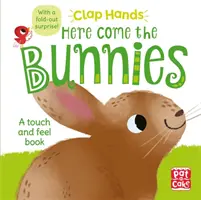 Clap Hands: Here Come the Bunnies - O carte de carton care se atinge și se simte, cu o surpriză pliabilă - Clap Hands: Here Come the Bunnies - A touch-and-feel board book with a fold-out surprise