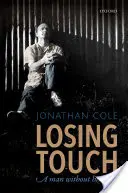 Losing Touch: Un om fără corpul său - Losing Touch: A Man Without His Body