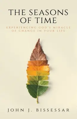 Anotimpurile timpului: Experimentarea miracolului schimbării lui Dumnezeu în viața ta - The Seasons of Time: Experiencing God's Miracle of Change in Your Life