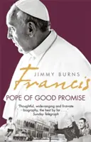 Francisc: Papa promisiunilor bune - De la Bergoglio din Argentina la Francisc al lumii - Francis: Pope of Good Promise - From Argentina's Bergoglio to the World's Francis