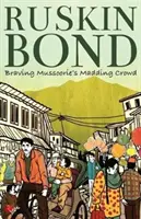 Înfruntând mulțimea nebună din Mussoorie - Braving Mussoorie's Madding Crowd