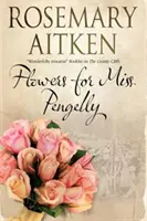 Flori pentru domnișoara Pengelly - Flowers for Miss Pengelly