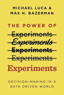 Puterea experimentelor: Luarea deciziilor într-o lume bazată pe date - The Power of Experiments: Decision Making in a Data-Driven World