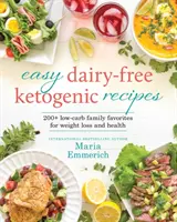 Rețete ketogenice ușoare fără lactate, 1: Favorite de familie făcute cu conținut scăzut de carbohidrați și sănătoase - Easy Dairy-Free Ketogenic Recipes, 1: Family Favorites Made Low-Carb and Healthy