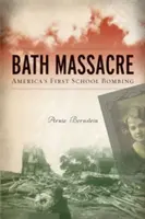 Masacrul din Bath: Primul atentat cu bombă la o școală din America - Bath Massacre: America's First School Bombing