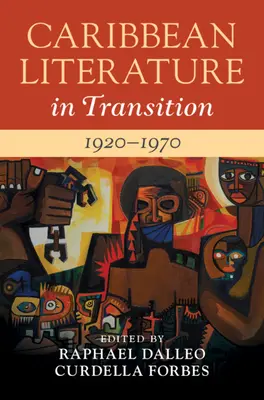 Literatura din Caraibe în tranziție, 1920-1970: Volumul 2 - Caribbean Literature in Transition, 1920-1970: Volume 2