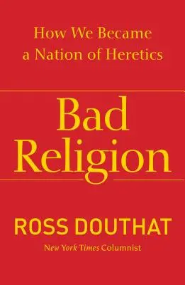 Bad Religion: Cum am devenit o națiune de eretici - Bad Religion: How We Became a Nation of Heretics