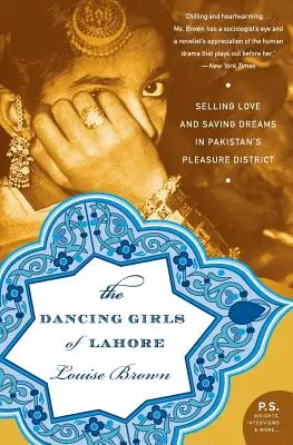 Fetele dansatoare din Lahore: Vânzarea dragostei și salvarea viselor în districtul plăcerilor din Pakistan - The Dancing Girls of Lahore: Selling Love and Saving Dreams in Pakistan's Pleasure District