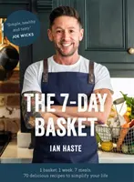 Coșul de 7 zile: The No-Waste Cookbook That Everyone Is Talking about (Cartea de bucate fără risipă despre care vorbește toată lumea) - The 7-Day Basket: The No-Waste Cookbook That Everyone Is Talking about