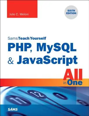 Php, MySQL și JavaScript All in One, Sams Teach Yourself - Php, MySQL & JavaScript All in One, Sams Teach Yourself